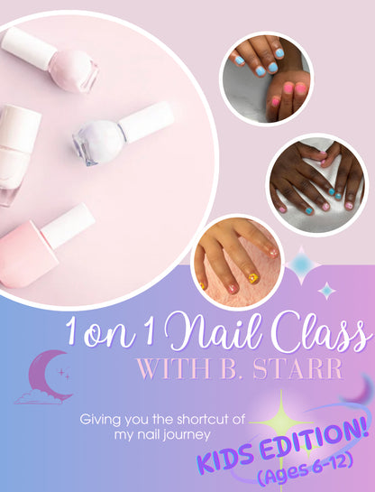1 on 1 Nail Class with B. Starr-KIDS' EDITION!