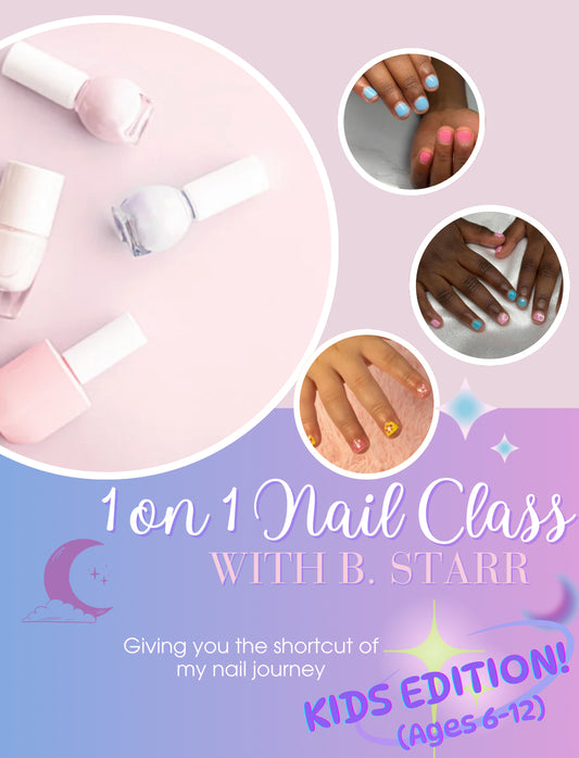 1 on 1 Nail Class with B. Starr-KIDS' EDITION!